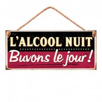 l'alcool nuit buvons le jour